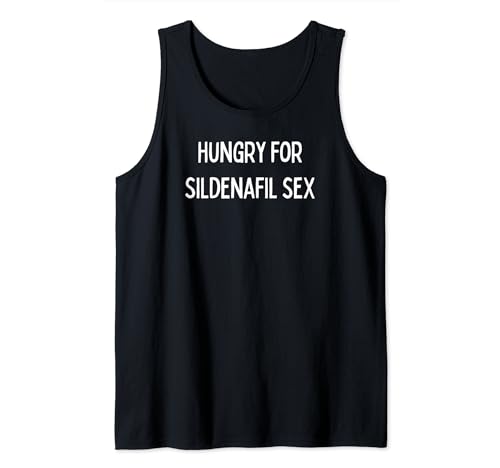 Hungry for sildenafil sex Tank Top