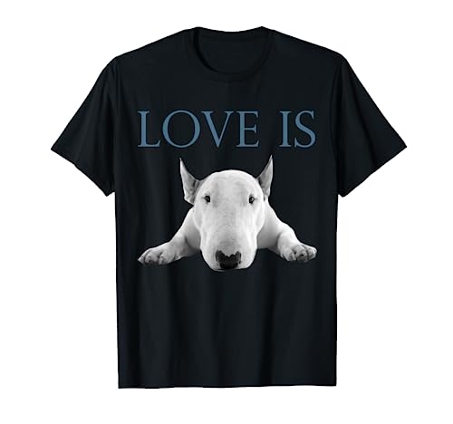 Love Is Bull Terrier T-Shirt