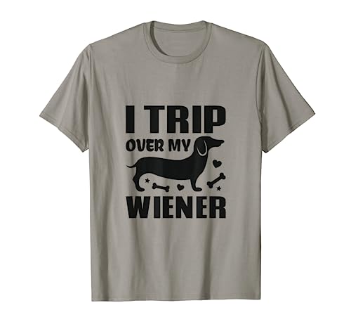 I Trip Over My Wiener Best friend Dog Lover Dachshund T-Shirt
