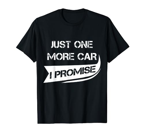 Just One More Car Shirt: Funny Racing Car Lover T-Shirt Gift