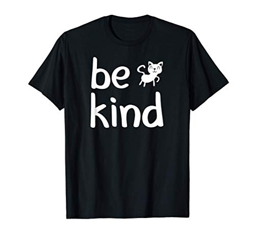 Cute, be kind, Kitty Cat, Inspirational, for Family T-Shirt