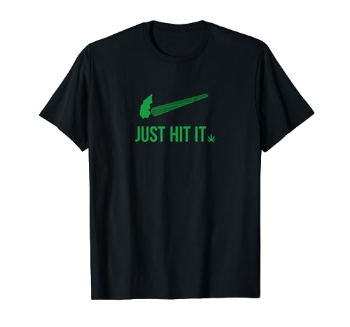 Just Hit It | Cannabis Smoker T-Shirt
