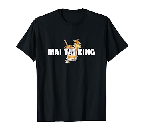 Mai Tai - Funny Mai Tai King T-Shirt