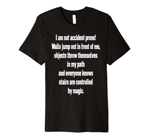 I Am Not Accident Prone Clumsy Humor Silly Funny Premium T-Shirt