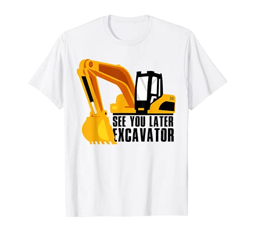 See You Later Excavator Shirt | Toddler Boy Kids Dig T-Shirt