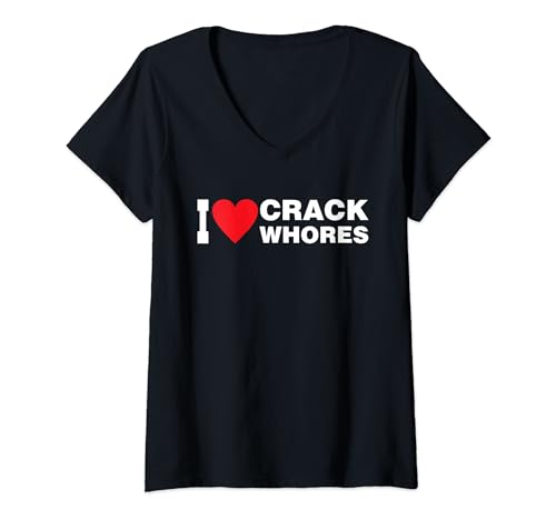 I Love Crack Whores Apparel V-Neck T-Shirt