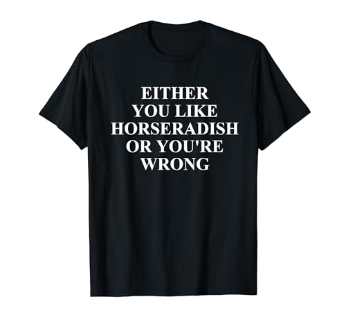 Horseradish Apparel - Top Funny Horseradish Lover Design T-Shirt