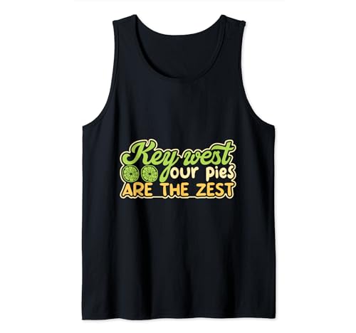 Key West Our Pies Are The Zest Key Lime Pie Key Limes Tank Top
