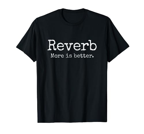 'Reverb: More is better' surf guitar t-shirt