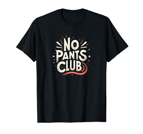 No Pants Club --- T-Shirt