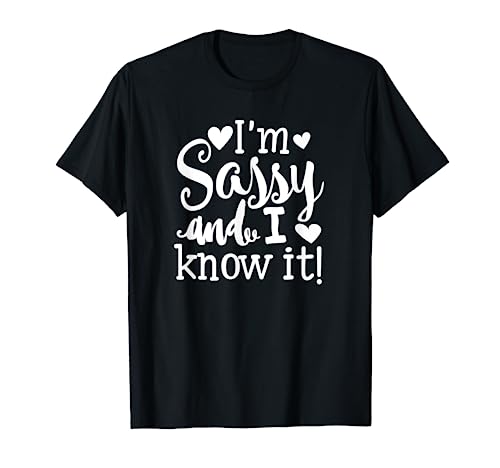 I'm Sassy and I Know it T-Shirt Cute Girly Tee