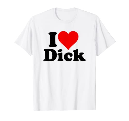 I LOVE HEART DICK RICHARD T-Shirt