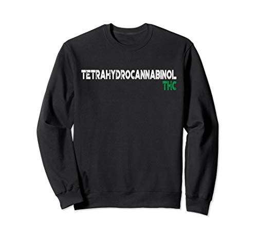 THC Tetrahydrocannabinol Marijuana Weed Cannabis Sweatshirt
