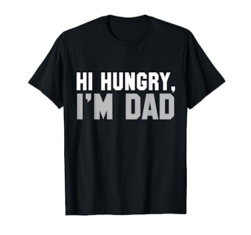 Hi Hungry, I'm Dad Tee for Men dad joke T-Shirt