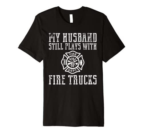 Firefighter Shirts Husband Plays With Fire Trucks Wife Gifts Premium T-Shirt