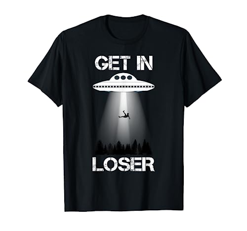 Get In Loser Alien Abduction Shirt UFO Tee Shirt