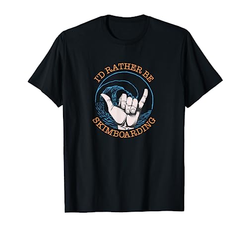 Skimboarding Funny Skimboard Gift Idea Slogan T-Shirt