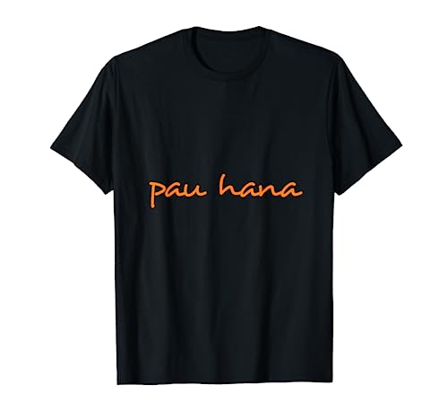 Hawaiian Language Pau Hana Hawaii Holiday graphic T-Shirt