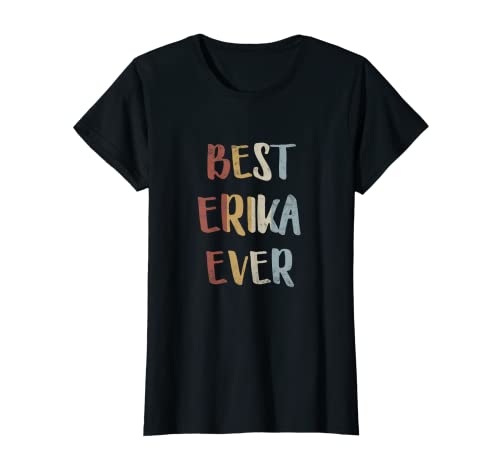 Best Erika Ever Retro Vintage First Name Gift T-Shirt