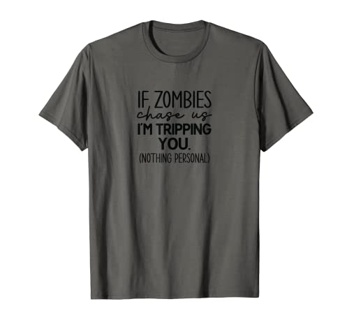 If Zombies chase us T-Shirt