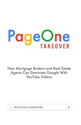 Page One Takeover: How Mortgage Brokers and Real Estate Agents Can Dominate Google With YouTube Videos