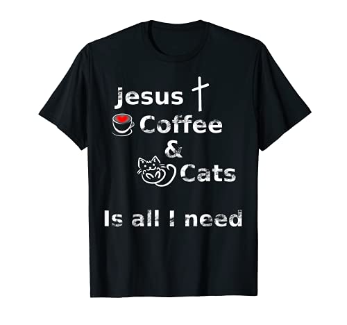 Jesus Coffee and Cats is all I Need Christian T-Shirt