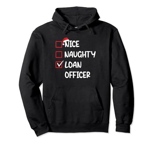 Nice Naughty Loan Officer Christmas List Xmas Santa Claus Pullover Hoodie