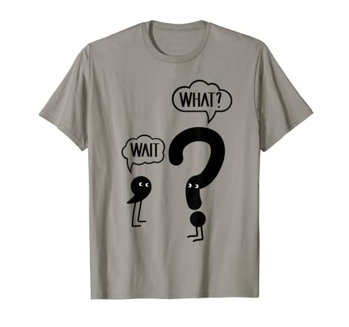 Wait What - Funny English Teacher Grammar T-Shirt