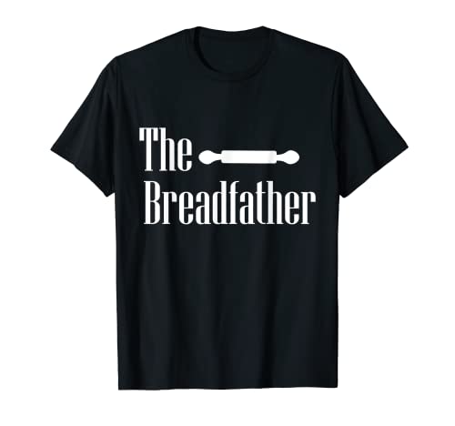 The Breadfather Baker Dad Fathers Day Baking Pastry Chef T-Shirt