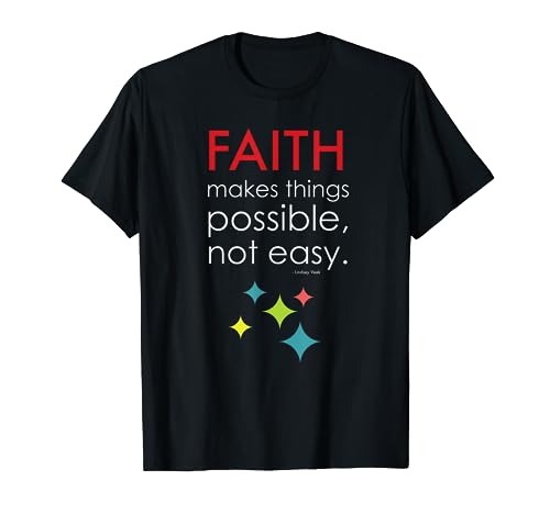 Faith Makes Things Possible, Not Easy.