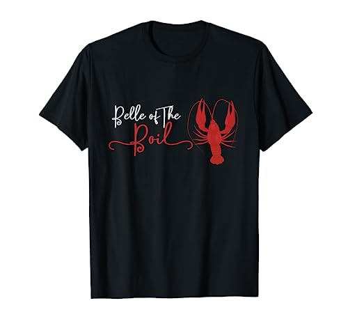 Belle of The Boil Seafood Boil Party Crawfish Lobster Tshirt T-Shirt