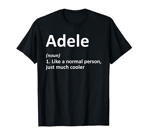 ADELE Definition Personalized Name Funny Birthday Gift Idea T-Shirt