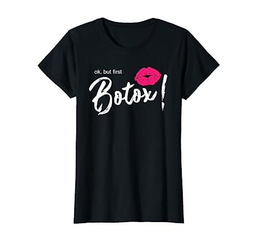 But First Botox T-Shirt