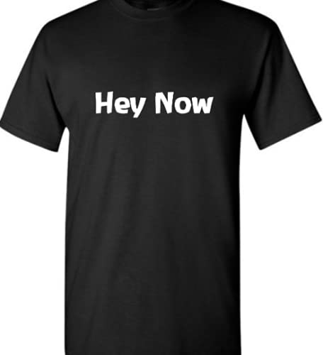 Hey Now T-Shirt