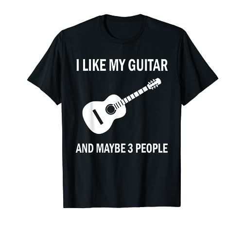 I Like My Guitar Tshirt Funny Guitarist Player Musician Gift