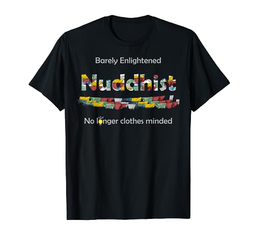 Funny Nuddhist Nudist Barely Enlightened Not clothes minded