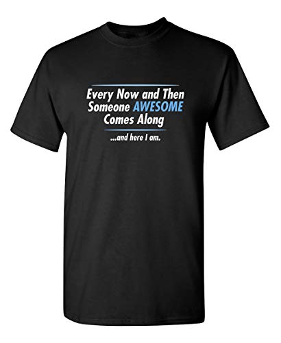 Someone Awesome Comes Along Graphic Novelty Sarcastic Funny T Shirt XL Black