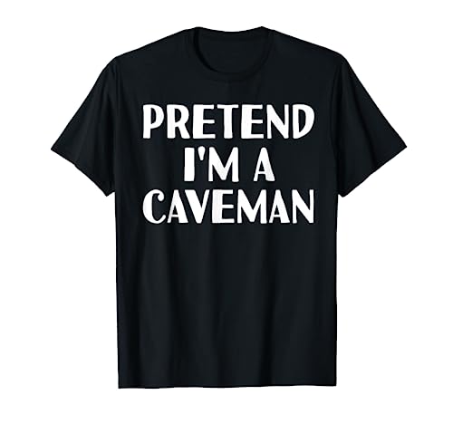 PRETEND I'M A CAVEMAN Funny Halloween DIY Costume T-Shirt