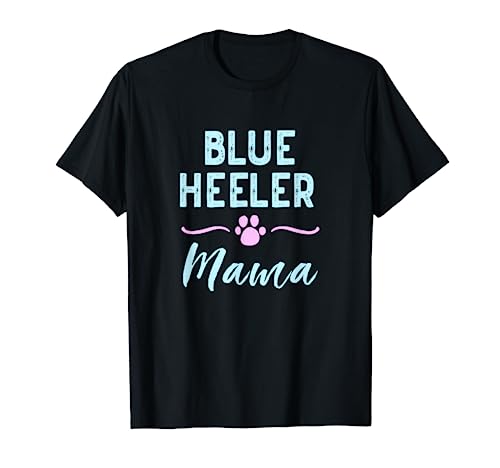 Blue Heeler Mama Cattle Dog Lover Owner ACD Mom Women T-Shirt