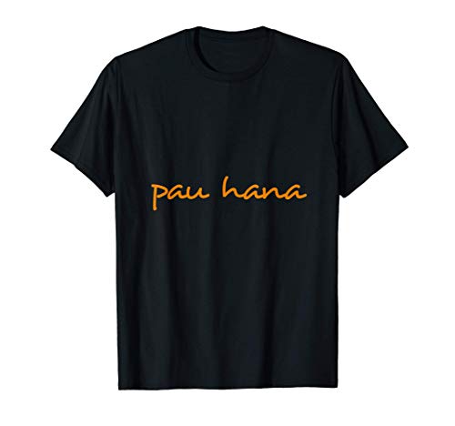 Hawaiian Language Pau Hana Hawaii Holiday T-Shirt
