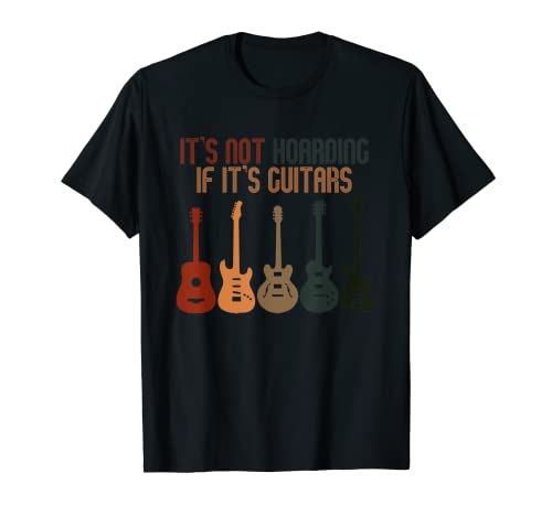 It's Not Hoarding If It's Guitars Funny Guitar Lover Designs T-Shirt