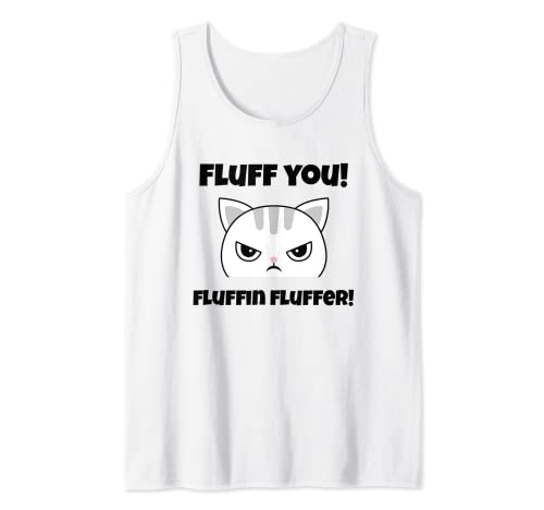 Fluff you! Fluffin fluffer! Tank Top