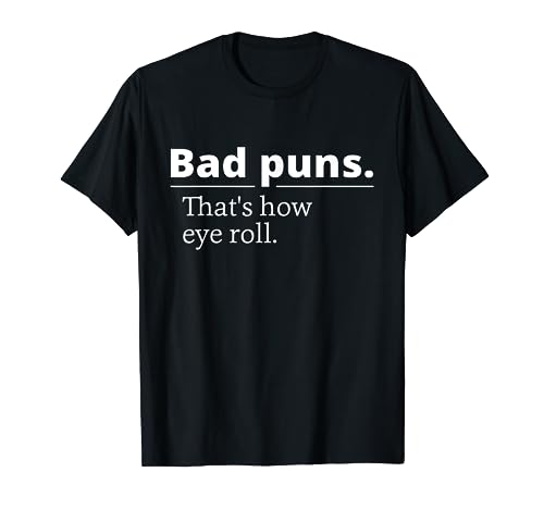 Bad Puns That's How Eye Roll Funny Person Gift T-Shirt