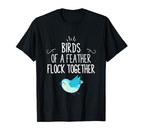 Birds Of A Feather Flock Together T-Shirt