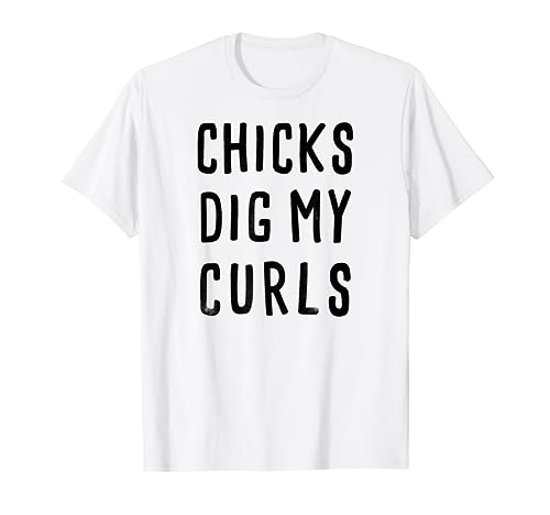 Chicks dig my curls, cute, funny t-shirt, boy gift idea