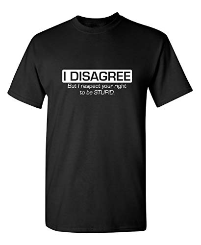I Disagree Humor Sarcasm Funny T Shirt XL Black