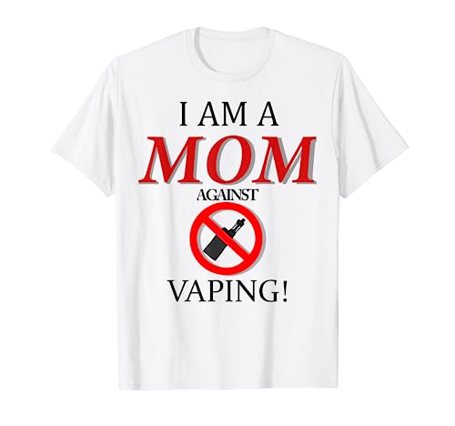 I Am A Mom Against Vaping Smoker Smoking Lover T-Shirt