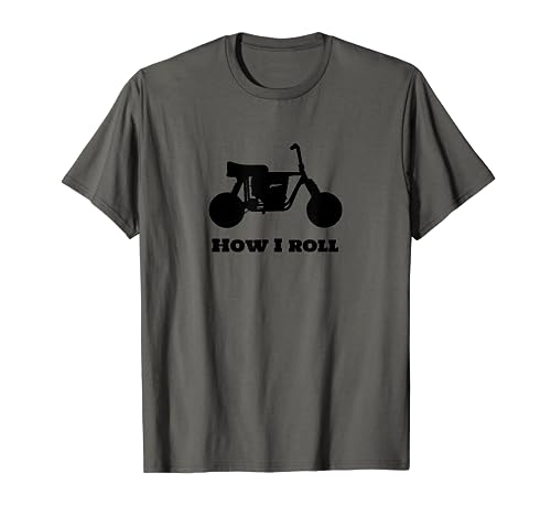 mini-bike shirt with how I roll words on front