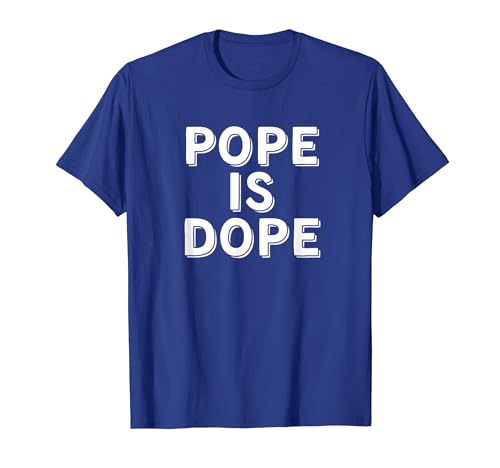 Pope Is Dope Shirt T-Shirt