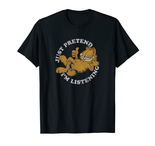 Garfield Just Pretend I'm Listening T-Shirt